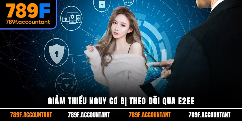 Giảm thiểu nguy cơ bị theo dõi qua E2EE
