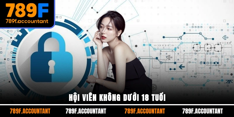 Hội viên không dưới 18 tuổi