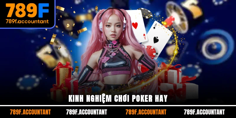 Kinh nghiệm chơi poker hay