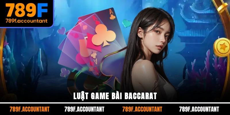 Luật game bài Baccarat