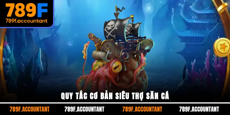 Quy tắc cơ bản siêu thợ săn cá