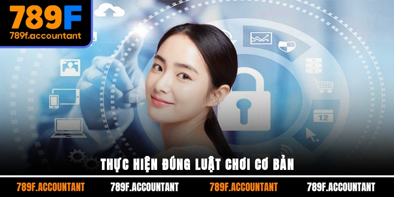 Thực hiện đúng luật chơi cơ bản